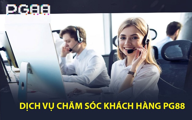 Chăm sóc và tư vấn khách hàng tại PG88